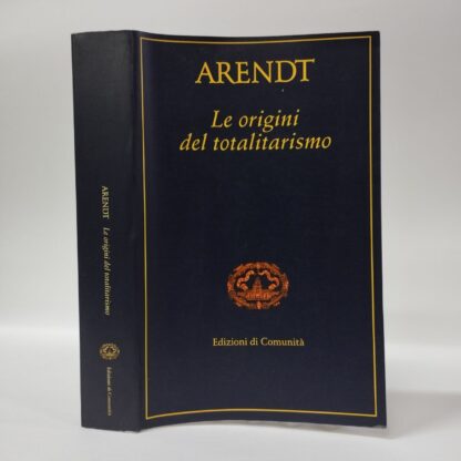 Le origini del totalitarismo. Hannah Arendt. Edizioni di Comunità, 1996.