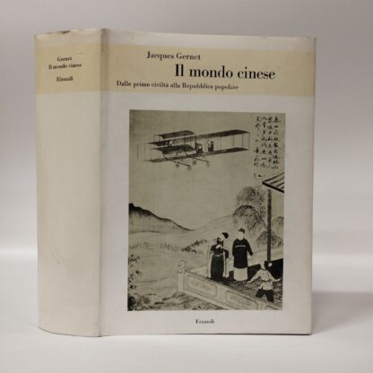 Il mondo cinese. Dalle prime civilta alla Repubblica popolare. Gernet Jacques. Einaudi, 1978.