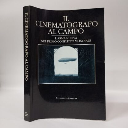 Il cinematografo al campo. L'arma nuova nel primo conflitto mondiale. Renzo Renzi, Gian Luca Farinelli, Nicola Mazzanti. Transeuropa, 1993.