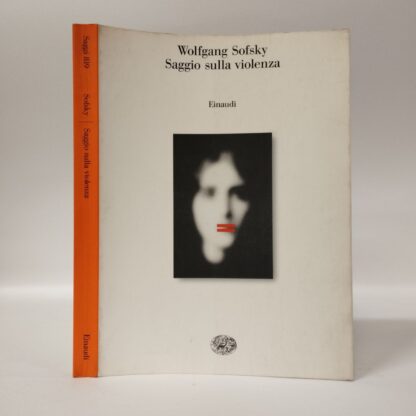 Saggio sulla violenza. Wolfgang Sofsky. Einaudi, 1998.