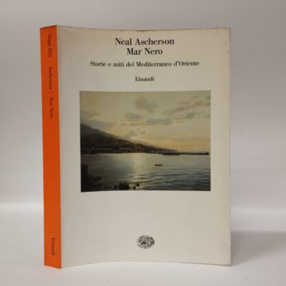 Mar Nero. Storie e miti del Mediterraneo d'Oriente. Neal Ascherson. Einaudi, 1999.