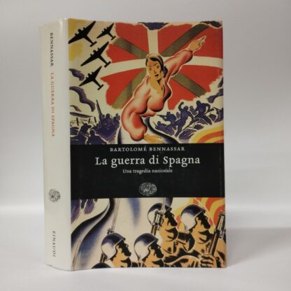 La guerra di Spagna. Una tragedia nazionale. Bartolomé Bennassar. Einaudi, 2006.