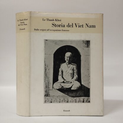 Storia del Viet Nam. Le Thanh Khoi. Einaudi, 1979.