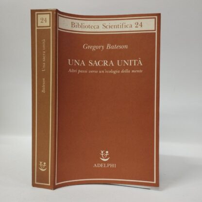 Una sacra unità. Altri passi verso un'ecologia della mente. Bateson Gregory. Adelphi, 1997.