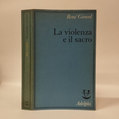 La violenza e il sacro. René Girard. Adelphi, 1987.