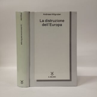 La distruzione dell'Europa. La Germania e l'epoca delle guerre mondiali (1914-1945). Andreas Hillgruber. Mulino, 1992.