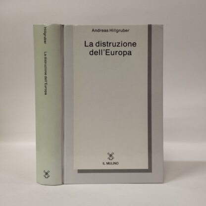 La distruzione dell'Europa. La Germania e l'epoca delle guerre mondiali (1914-1945). Andreas Hillgruber. Mulino, 1992.