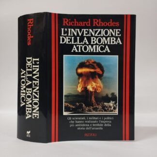 L'invenzione della bomba atomica. Richard Rhodes. Rizzoli, 1990.