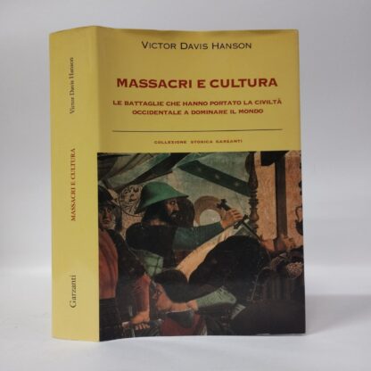 Massacri e cultura. Le battaglie che hanno portato la civiltà occidentale a dominare il mondo. Victor Davis Hanson. Garzanti, 2002.