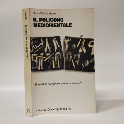 Il poligono mediorientale. Fine della questione arabo-israeliana?. Vittorio Dan Segre. Mulino, 1994.