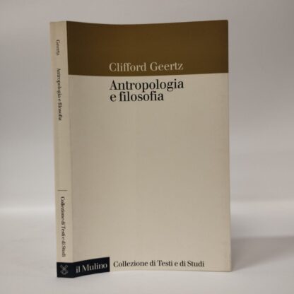 Antropologia e filosofia. Frammenti di una biografia intellettuale. Clifford Geertz. Mulino, 2001.