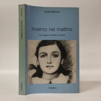 Inverno nel mattino. Una ragazza nel ghetto di Varsavia. Janina Bauman. Mulino, 1994.