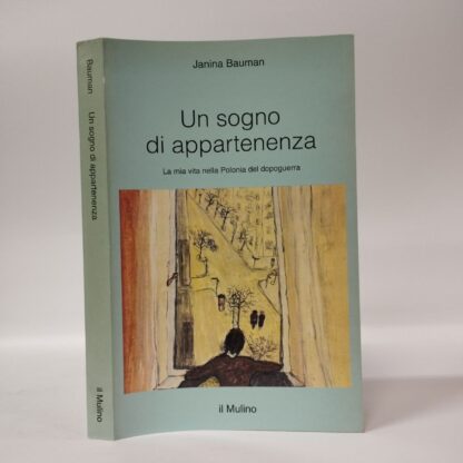 Un sogno di appartenenza. La mia vita nella Polonia del dopoguerra. Janina Bauman. Mulino, 1996.