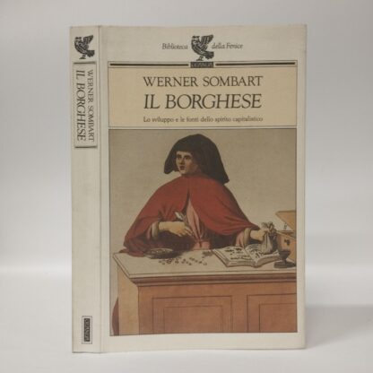 Il borghese. Lo sviluppo e le fonti dello spirito capitalistico. Werner Sombart. Guanda, 1994.