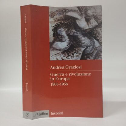 Guerra e rivoluzione in Europa. 1905-1956. Andrea Graziosi. Mulino, 2001.