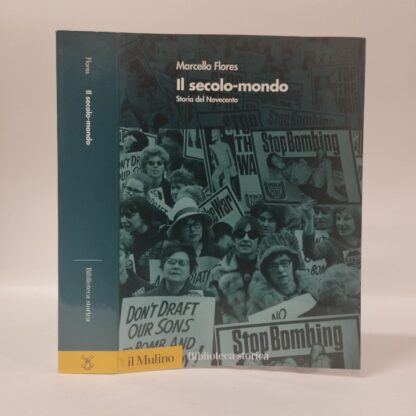 Il secolo-mondo. Storia del Novecento. Marcello Flores. Mulino, 2004.