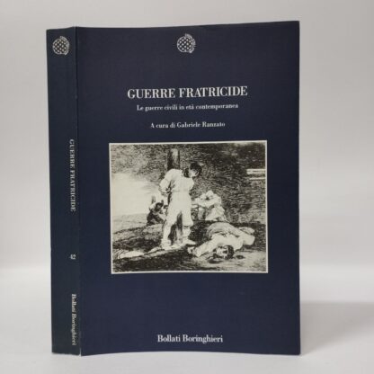 Guerre fratricide. Le guerre civili in età contemporanea. Gabriele Ranzato (a cura di). Bollati Boringhieri, 1994.