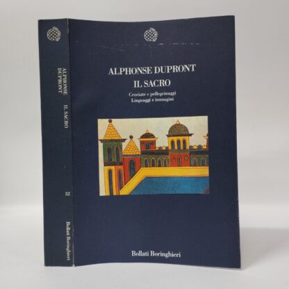 Il sacro. Crociate e pellegrinaggi. Linguaggi e immagini. Alphonse Dupront. Bollati Boringhieri, 1993.