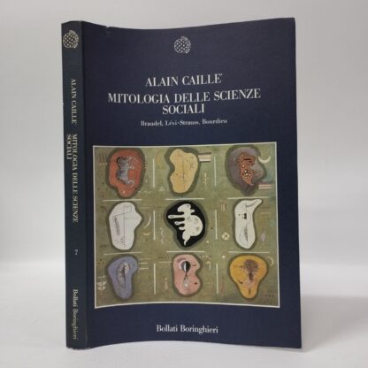 Mitologia delle scienze sociali. Braudel, Levi-Strauss, Bourdieu. Alain Caillé. Bollati Boringhieri, 1990.