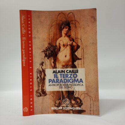 Il terzo paradigma: antropologia filosofica del dono. Alain Caillé. Bollati Boringhieri, 1998.