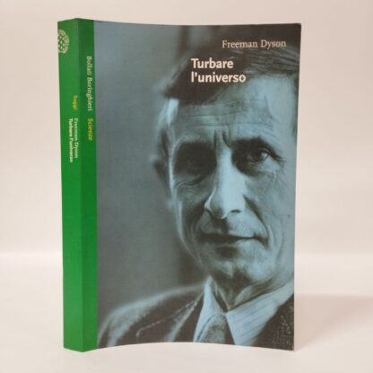 Turbare l'universo. Freeman Dyson. Bollati Boringhieri, 1999.