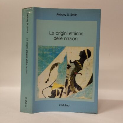 Le origini etniche delle nazioni. Anthony D. Smith. Mulino, 1993.