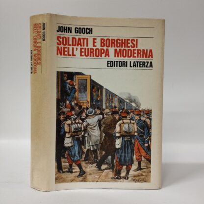 Soldati e borghesi nell'Europa moderna. John Gooch. Laterza, 1982.