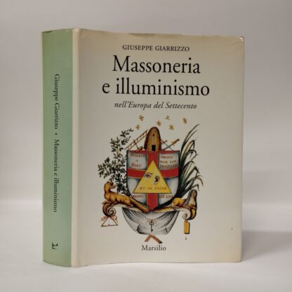 Massoneria e illuminismo nell'Europa del Settecento. Giuseppe Giarrizzo. Marsilio, 1994.