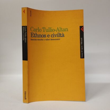 Ethnos e civiltà. Identità etniche e valori democratici. Carlo Tullio Altan. Feltrinelli, 1995.