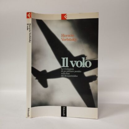 Il volo. Le rivelazioni di un militare pentito sulla fine dei desaparecidos. Horacio Verbitsky. Feltrinelli, 1996.