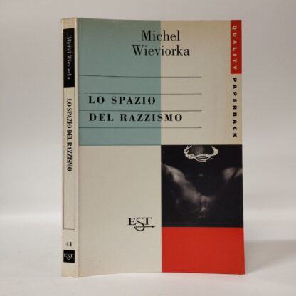 Lo spazio del razzismo. Wieviorka Michel. Saggiatore, 1996.