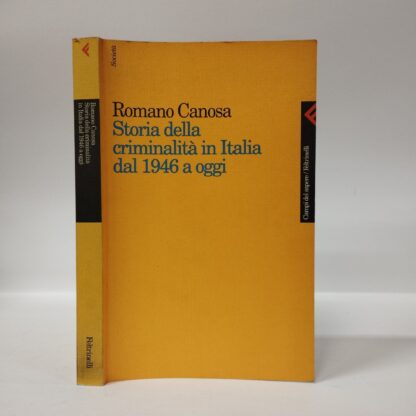 Storia della criminalità in Italia dal 1946 a oggi. Romano Canosa. Feltrinelli, 1995.