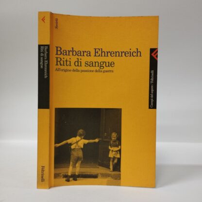 Riti di sangue. All'origine della passione della guerra. Barbara Ehrenreich. Feltrinelli, 1998.