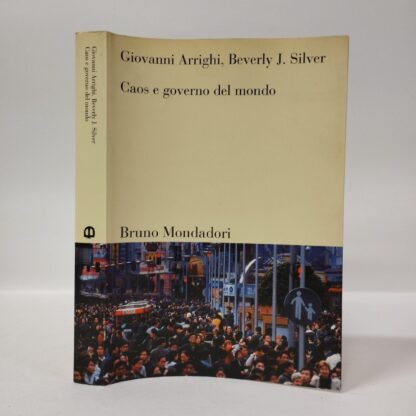 Caos e governo del mondo. Giovanni Arrighi, Beverly J. Silver. Bruno Mondadori, 2003.