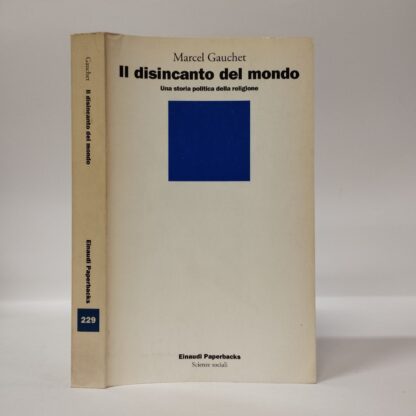 Il disincanto del mondo. Una storia politica della religione. Marcel Gauchet. Einaudi, 1992.