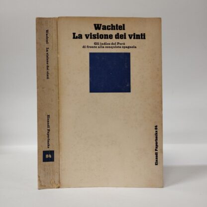 La visione dei vinti, Gli indios del Perù di fronte alla conquista spagnola. Nathan Wachtel. Einaudi, 1978.