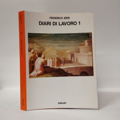 Diari di lavoro 1. Federico Zeri. Einaudi, 1983.