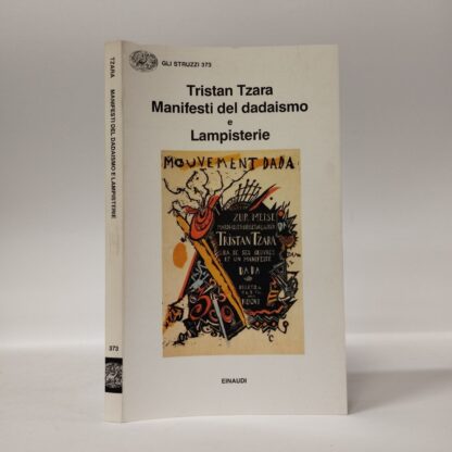 Manifesti del dadaismo e Lampisterie. Tristan Tzara. Einaudi, 1990.