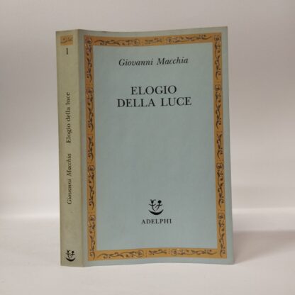 Elogio della luce, incontri fra le arti. Giovanni Macchia. Adelphi, 1990.