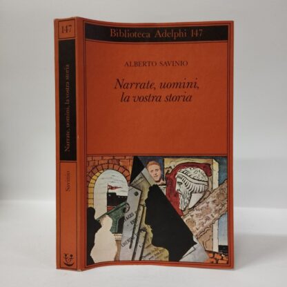 Narrate, uomini, la vostra storia. Savinio Alberto. Adelphi, 1988.