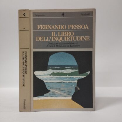 Il libro dell'inquietudine. Fernando Pessoa. Feltrinelli, 1986.