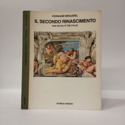 Il secondo Rinascimento. Due secoli e tre Italie. Fernand Braudel. Einaudi, 1986.