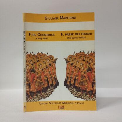 Fire Countries, A Holy War? / Il Paese dei fuochi, Una guerra santa?. Martirani Giuliana. Unione Superiore Maggiori d'Italia, 2002.