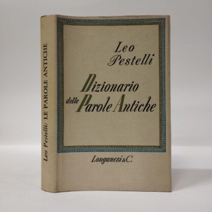 Dizionario delle parole antiche. Leo Pestelli. Longanesi, 1961.