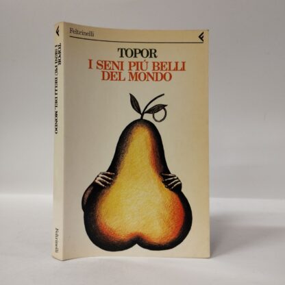 I seni più belli del mondo. Roland Topor. Feltrinelli, 1986.