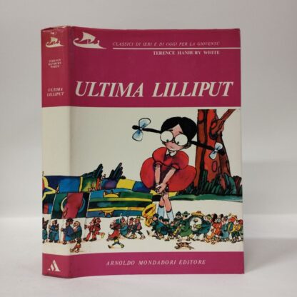 Ultima Lilliput. Terence Hanbury White. Arnoldo Mondadori, 1972.