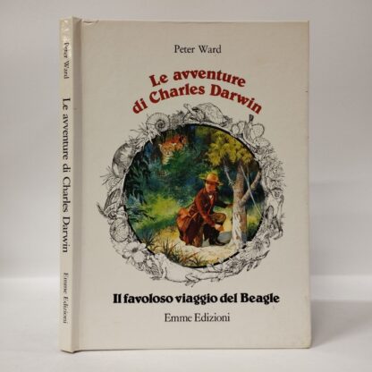 Le avventure di Charles Darwin. Ward Peter. Emme Edizioni, 1983.