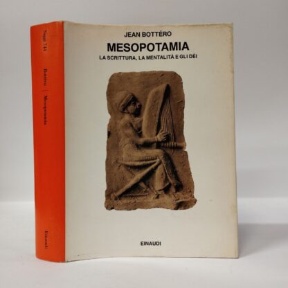 Mesopotamia. La scrittura, la mentalità e gli dei. Jean Bottéro. Einaudi, 1991.