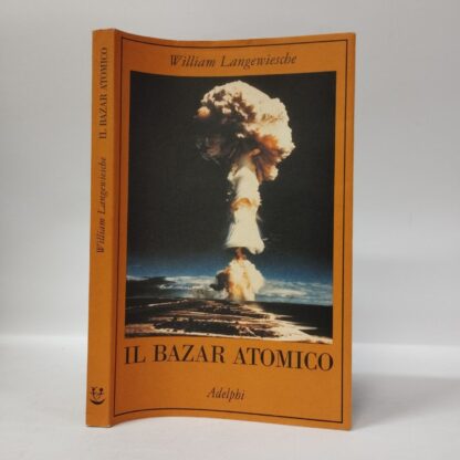 Il bazar atomico. William Langewiesche. Adelphi, 2007.