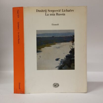 La mia Russia. Dimitrij Sergeevic Lichacev. Einaudi, 1999.